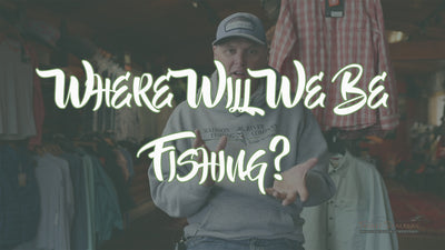 Where Will We Be Fishing?